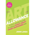 The Art of Allowance: A Short, Practical Guide to Raising Money-Smart, Money-Empowered Kids