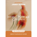 Doing Marriage God's Way the Foundations Group Participant Guide