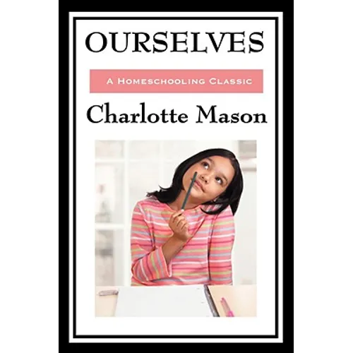 Ourselves: Volume IV of Charlotte Mason's Original Homeschooling Series