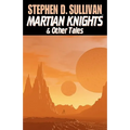 Martian Knights & Other Tales