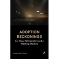 Adoption Reckonings: For Three Refrigerators and a Washing Machine