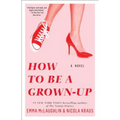 How to Be a Grown-Up