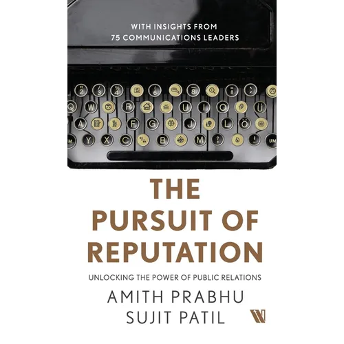 The Pursuit of Reputation: Unlocking the Power of Public Relations
