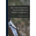 Recent Hunting Trips in British North America