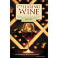 Cellaring Wine: Managing Your Wine Collection...to Perfection
