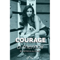 Courage, a memoir by Patricia Alcivar