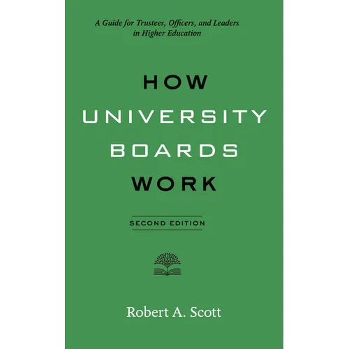 How University Boards Work: A Guide for Trustees, Officers, and Leaders in Higher Education