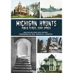 Michigan Haunts: Public Places, Eerie Spaces - Paperback