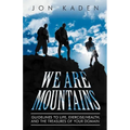 We Are Mountains: Guidelines to Life, Exercise/Health, and the Treasures of Your Domain