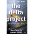 The Delta Project: Discovering New Sources of Profitability in a Networked Economy