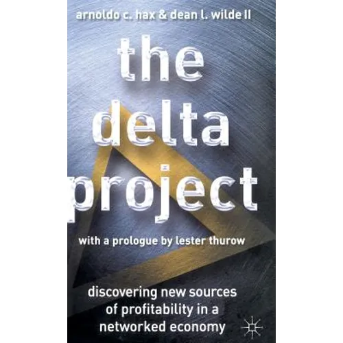 The Delta Project: Discovering New Sources of Profitability in a Networked Economy