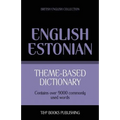 Theme-based dictionary British English-Estonian - 9000 words