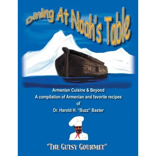 Dining at Noah's Table: Armenian Cuisine & Beyond