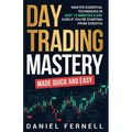 Day Trading Mastery Made Quick And Easy