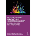 Research Impact and the Early Career Researcher: Lived Experiences, New Perspectives