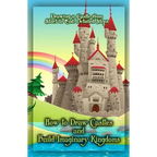 How to Draw Castles and Build Imaginary Kingdoms: Drawing a Castle from Start to End: Detailed Steps - Paperback