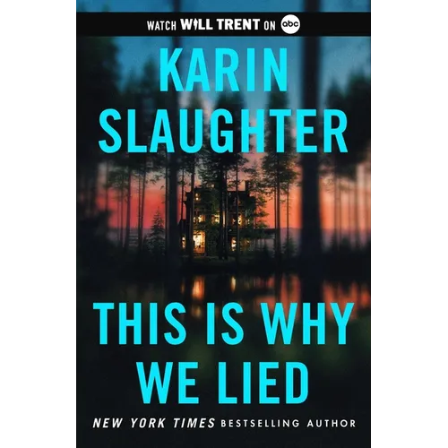 This Is Why We Lied: A Will Trent Thriller