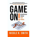 Game On!: Relentlessly Pursue Your Dreams