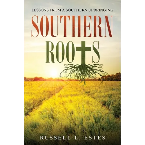 Southern Roots: Lessons From a Southern Upbringing