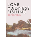 Love, Madness, Fishing