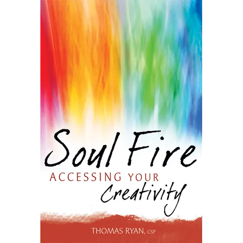 Soul Fire: Accessing Your Creativity