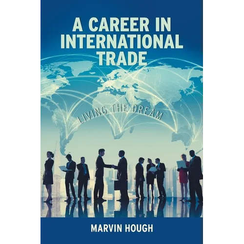 A Career In International Trade: Living the Dream