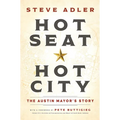 Hot Seat -- Hot City: The Austin Mayor's Story