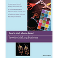 How to Start a Home-Based Jewelry Making Business: *Turn Your Passion Into Profit *Develop a Smart Business Plan *Set Market-Appropriate Prices *Profi
