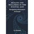 Health and Wellness in the Digital Age: Navigating Information Overload