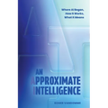 An Approximate Intelligence: Where AI Began, How It Works, What It Means