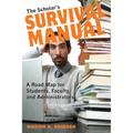 The Scholar's Survival Manual: A Road Map for Students, Faculty, and Administrators