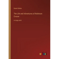 The Life and Adventures of Robinson Crusoe: in large print