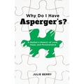 Why Do I Have Asperger's?: A Mother's Memoir of Love, Hope, and Perseverance
