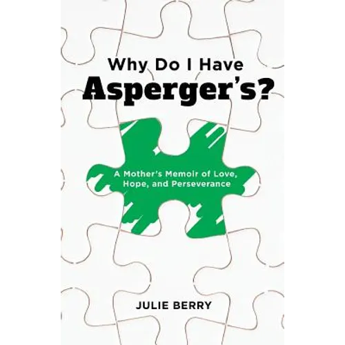 Why Do I Have Asperger's?: A Mother's Memoir of Love, Hope, and Perseverance