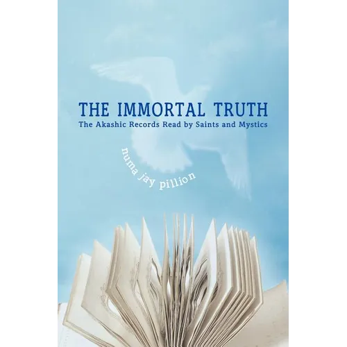 The Immortal Truth: The Akashic Records Read by Saints and Mystics