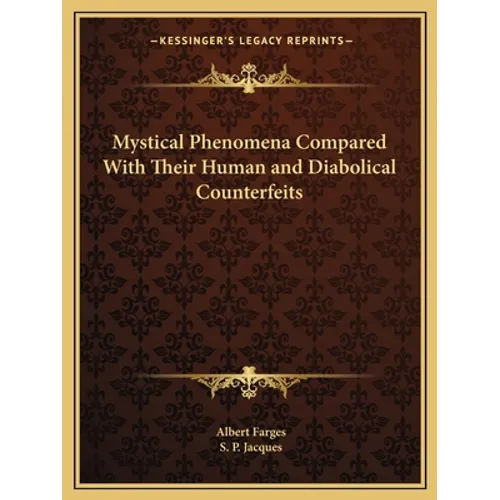 Mystical Phenomena Compared With Their Human and Diabolical Counterfeits