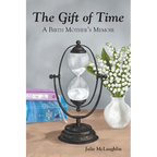 The Gift of Time: A Birth Mother's Memoir