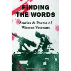Finding the Words: Stories and Poems of Women Veterans - Paperback