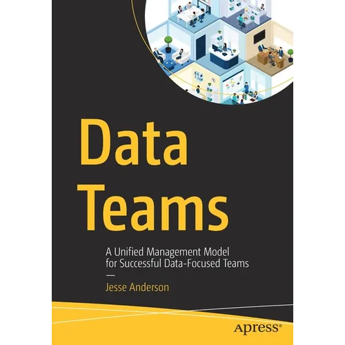 Data Teams: A Unified Management Model for Successful Data-Focused Teams