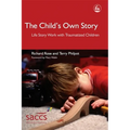 The Child's Own Story: Life Story Work with Traumatized Children