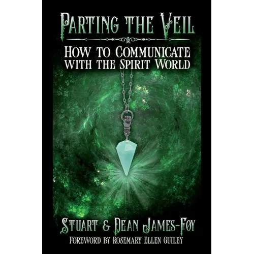 Parting the Veil: How to Communicate with the Spirit World