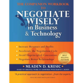 The Companion Workbook to Negotiate Wisely in Business and Technology