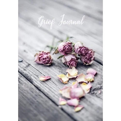 Grief Journal: My Journey Through Grief - Grief Recovery Workbook with Prompts