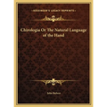 Chirologia Or The Natural Language of the Hand