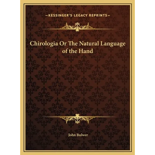 Chirologia Or The Natural Language of the Hand