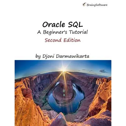 Oracle SQL: A Beginner's Tutorial, Second Edition