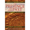 The Presence of the Past: Morphic Resonance and the Memory of Nature