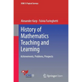 History of Mathematics Teaching and Learning: Achievements, Problems, Prospects