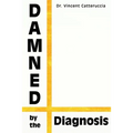 Damned by the Diagnosis: A Different Way of Thinking About Pain