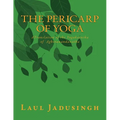 The Pericarp of Yoga: A Translation of the Yogakarnika of Aghoranandanatha